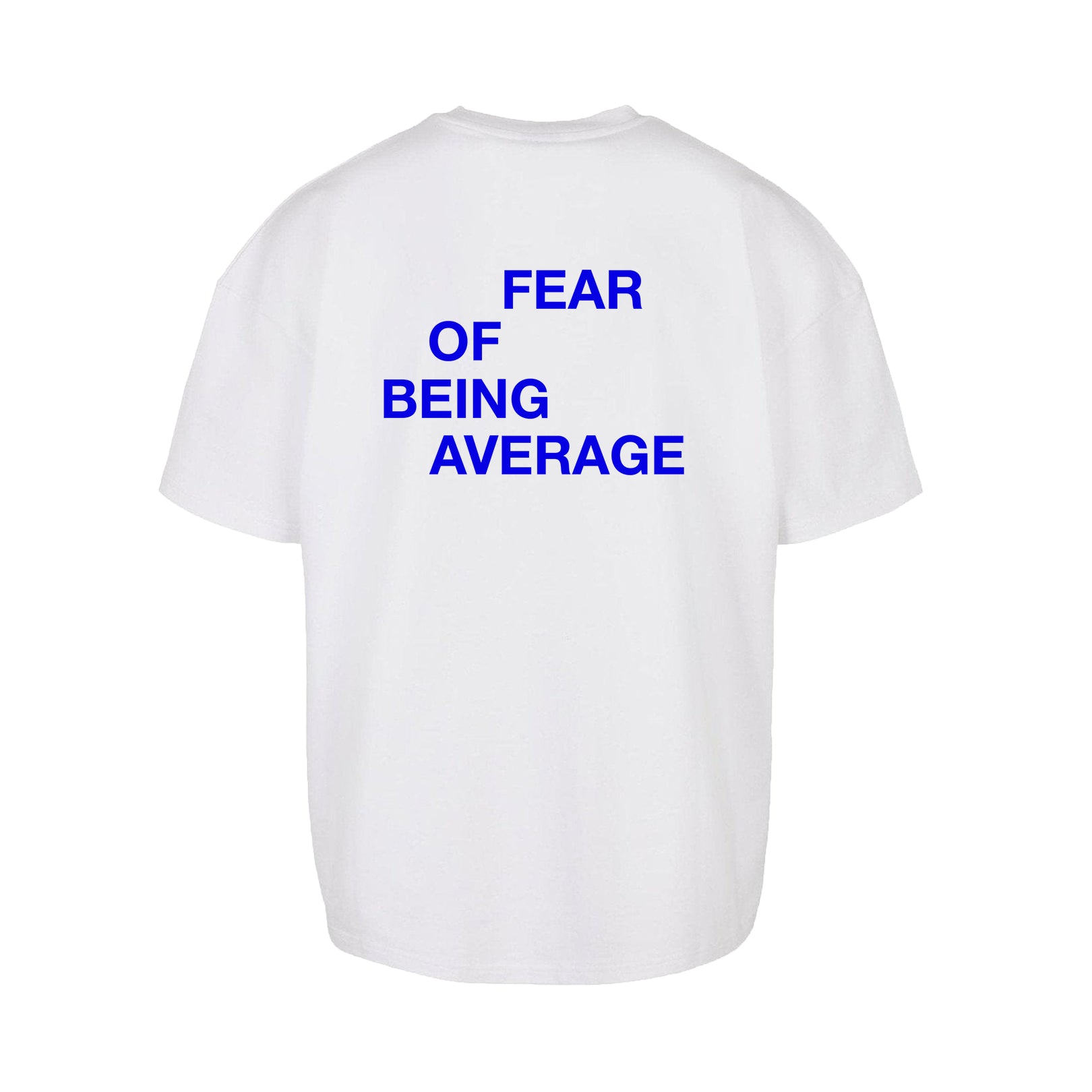 fear of being average oversized t-shirt