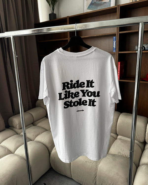 ride it like you stole it tee white black