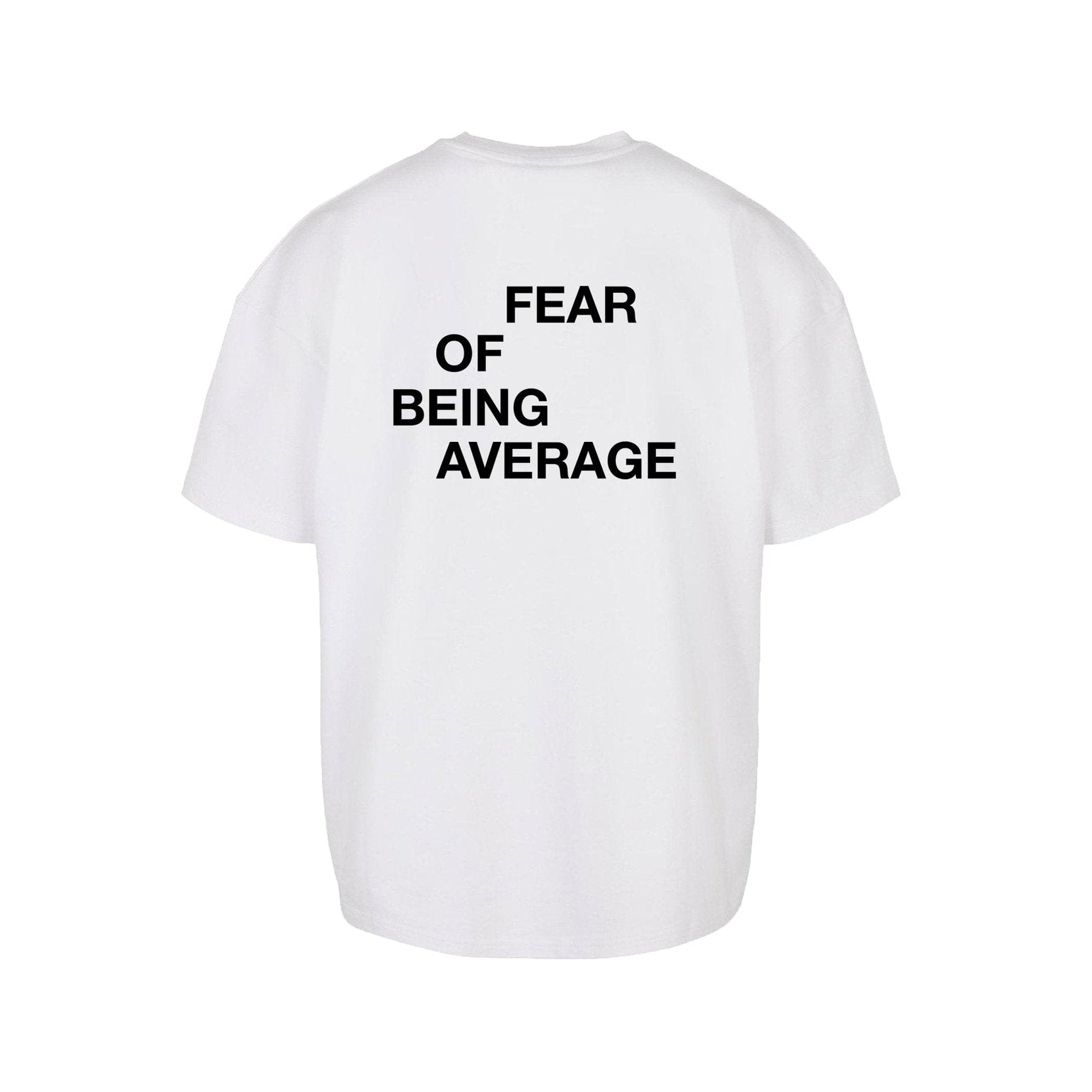 fear of being average oversized t-shirt