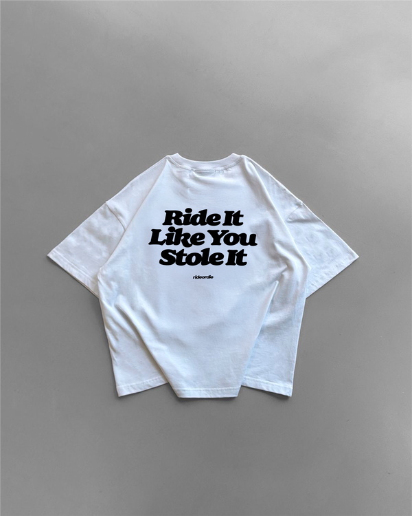ride it like you stole it tee white black